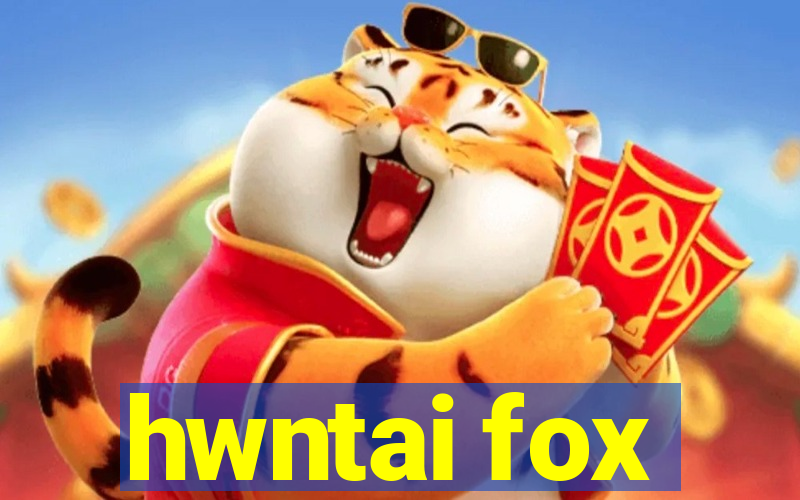 hwntai fox